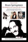 Cover-Bild zum Titel 'Bruce Springsteen : oscuridad en la carretera del trueno : viaje hasta el corazón de "Born to Run", "Darkness on The Edge of Town y "The River"' von 'Marcos Gendre'