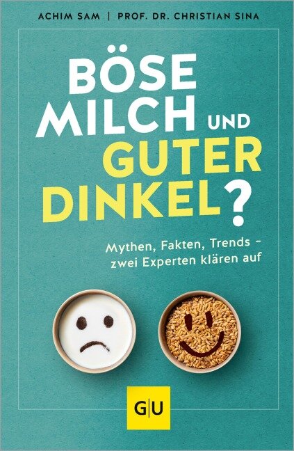 Böse Milch und guter Dinkel? - Achim Sam, Christian Sina