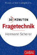 30 Minuten Fragetechnik - Hermann Scherer