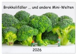 Brokkolifäller ... und andere Mini-Welten (Wandkalender 2026 DIN A2 quer), CALVENDO Monatskalender - Michael Bogumil