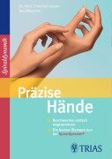 Cover-Bild zum Titel 'Präzise Hände' von 'Christian Larsen, Claudia Larsen, Bea Miescher, Spiraldynamik Holding AG'