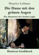Cover-Bild zum Titel 'Die Dame mit den grünen Augen (Großdruck)' von 'Maurice Leblanc'