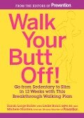 Walk Your Butt Off! - Sarah Lorge Butler, Leslie Bonci, Michele Stanten
