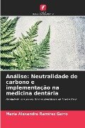 Análise: Neutralidade de carbono e implementação na medicina dentária - María Alexandra Ramírez Garro