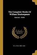 The Complete Works Of William Shakespeare: Macbeth. Othello - William Shakespeare