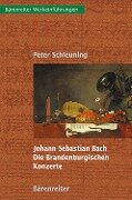 Johann Sebastian Bach - Die Brandenburgischen Konzerte - Peter Schleuning