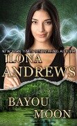 Cover-Bild zum Titel 'Bayou Moon' von 'Ilona Andrews'