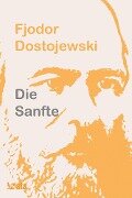 Die Sanfte - Fjodor Dostojewski