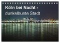 Köln bei Nacht - dunkelbunte Stadt (Tischkalender 2024 DIN A5 quer), CALVENDO Monatskalender - Peter Brüggen // Www. Koelndunkelbunt. De