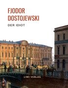 Fjodor Dostojewski: Der Idiot. Vollständige Neuausgabe. - Fjodor Dostojewski