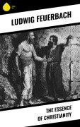 Cover-Bild zum Titel 'The Essence of Christianity' von 'Ludwig Feuerbach'