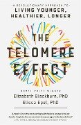 The Telomere Effect - Elizabeth Blackburn, Elissa Epel