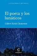 El poeta y los lunáticos - Gilbert Keith Chesterton