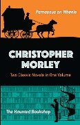 Christopher Morley: Two Classic Novels in One Volume - Christopher Morley