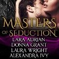 Masters of Seduction Lib/E: Books 1-4 (Volume 1) - Lara Adrian, Donna Grant, Laura Wright