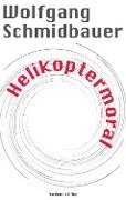 Cover-Bild zum Titel 'Helikoptermoral' von 'Wolfgang Schmidbauer'