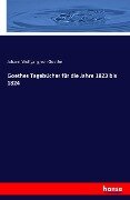 Goethes Tagebücher für die Jahre 1823 bis 1824 - Johann Wolfgang von Goethe