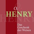 O. Henry ¿ Das Geschenk der Weisen - O. Henry