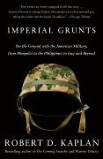 Imperial Grunts - Robert D. Kaplan
