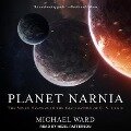 Planet Narnia Lib/E: The Seven Heavens in the Imagination of C. S. Lewis - Michael Ward