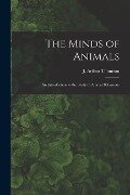 The Minds of Animals: an Introduction to the Study of Animal Behaviour - 