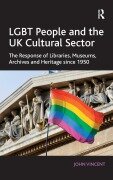 Cover-Bild zum Titel 'LGBT People and the UK Cultural Sector' von 'John Vincent'