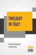 Cover-Bild zum Titel 'Twilight In Italy' von 'David Herbert Lawrence'