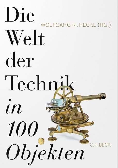 Die Welt der Technik in 100 Objekten - 