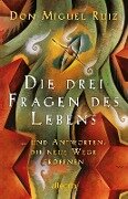 Die drei Fragen des Lebens - Don Miguel Ruiz