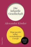Cover-Bild zum Titel 'Die infantile Gesellschaft. Wege aus der selbstverschuldeten Unreife. AKTUALISIERTE AUSGABE' von 'Alexander Kissler'