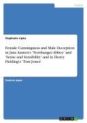 Cover-Bild zum Titel 'Female Cunningness and Male Deception in Jane Austen's 'Northanger Abbey' and 'Sense and Sensibility' and in Henry Fielding's 'Tom Jones'' von 'Stephanie Lipka'