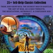 Cover-Bild zum Titel '25+ Self-Help Classics Collection' von 'James Allen, Marcus Aurelius Antoninus, William Walker Atkinson, P. T. Barnum, G. K. Chesterton'