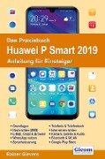 Das Praxisbuch Huawei P Smart 2019 - Anleitung für Einsteiger - Rainer Gievers