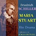 Friedrich Schiller: Maria Stuart. Ein Drama - Friedrich Schiller