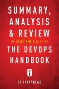 Summary, Analysis & Review of Gene Kim's, Jez Humble's, Patrick Debois's, & John Willis's The DevOps Handbook by Instaread - Instaread Summaries