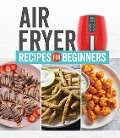 Cover-Bild zum Titel 'Air Fryer Recipes for Beginners' von 'Publications International Ltd'