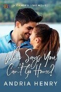 Who Says You Can't Go Home? (A Camden Lake Novel, #1) - Andria Henry