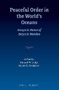 Peaceful Order in the World's Oceans: Essays in Honor of Satya N. Nandan - 