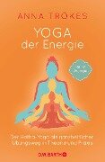 Yoga der Energie - Anna Trökes