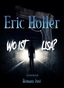 Cover-Bild zum Titel 'Eric Holler: Wo ist Lisa?' von 'Roman Just'
