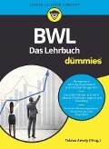 BWL für Dummies. Das Lehrbuch - Tobias Amely, Alexander Deseniss, Michael Griga, Raymund Krauleidis, Thomas Lauer