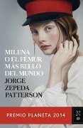 Milena O El Fémur Más Bello del Mundo: Premio Planeta 2014 - Jorge Zepeda Patterson
