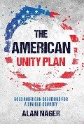 The American Unity Plan - Alan Nager