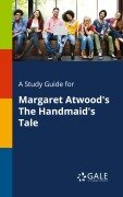 A Study Guide for Margaret Atwood's The Handmaid's Tale - Cengage Learning Gale