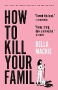 How to Kill Your Family - Bella Mackie