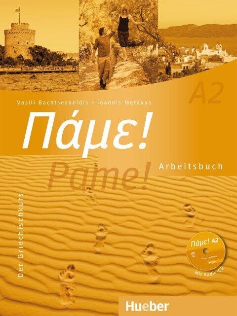 Pame! A2. Arbeitsbuch mit integrierter Audio-CD - Vasili Bachtsevanidis, Ioannis Metaxas