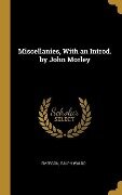 Miscellanies, With an Introd. by John Morley - Emerson Ralph Waldo