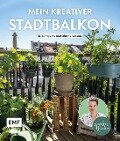 Mein kreativer Stadtbalkon - DIY-Projekte und Gartenwissen präsentiert vom Garten Fräulein - Silvia Appel