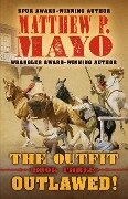 The Outfit: Outlawed! - Matthew P. Mayo
