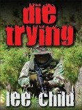 Cover-Bild zum Titel 'Die Trying' von 'Lee Child'